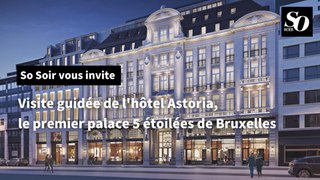 Visite guidée de l'hôtel Astoria, le premier palace 5 étoilées de Bruxelles