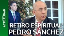 El retiro espiritual de Pedro Sánchez era una estrategia para pasar a la ofensiva