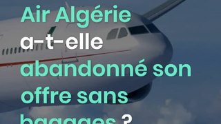 Air Algérie a-t-elle abandonné son offre sans bagages ?