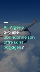 Air Algérie a-t-elle abandonné son offre sans bagages ?