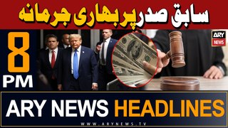 ARY News 8 PM Headlines | 30th April 2024 | Judge Fines Trump $9000