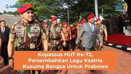 Kopassus HUT Ke-72, Persembahkan Lagu Ksatria Kusuma Bangsa Untuk Prabowo