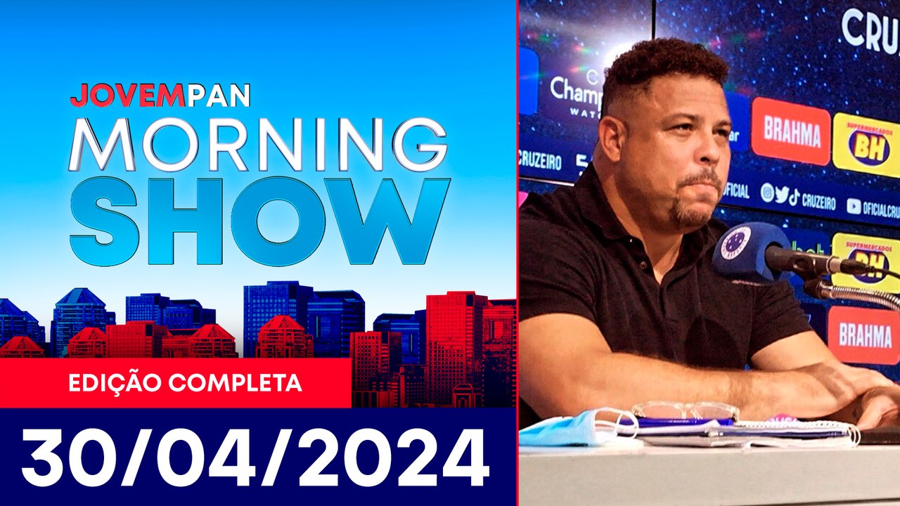 RONALDO FENÔMENO VENDEU RAPOSA POR LEBRE? | MORNING SHOW - 30/04/2024