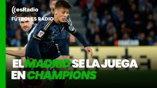 Fútbol es Radio: El Madrid se la juega en Champions