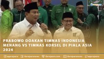 PRABOWO DOAKAN TIMNAS INDONESIA MENANG VS TIMNAS KORSEL DI PIALA ASIA 2024