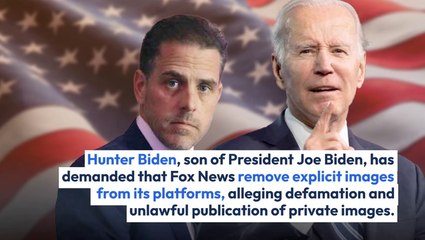 Hunter Biden Demands Fox News To Remove Explicit Images, Alleges Defamation