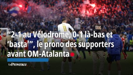 "2-1 chez nous, 0-1 là-bas et ´basta", le pronostic des supporters avant OM-Atalanta