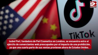 Comerciantes en línea advierten que la prohibición de TikTok en Estados Unidos podría ser devastadora para las empresas