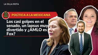 Política a la Mexicana: Los casi golpes en el senado, un lapsus muy divertido y ¿AMLO es Fox?