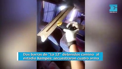 Dos barras de "La 12" detenidos camino al estadio Kempes: secuestraron cuatro armas