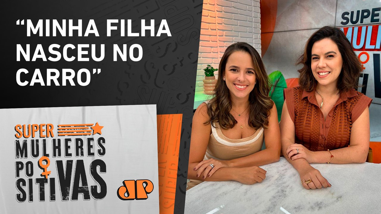 Que História é Essa, Naná: “Minha filha nasceu no carro” - Super Mulheres Positivas