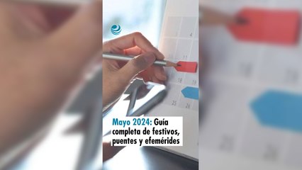 Mayo 2024: Guía completa de festivos, puentes y efemérides