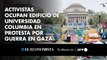 Activistas ocupan edificio de Universidad Columbia en protesta por guerra en Gaza