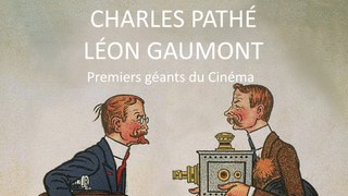 Charles Pathé et Léon Gaumont, premiers géants du cinéma