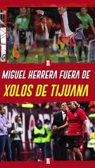 Miguel Herrera NO SEGUIRÁ como DT de Xolos