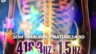 OSSOS 418.3 Hz : Frequencia dos Ossos + Ondas Binaurais 1.5 Hz Abraham Universal Healing + Sons Natureza 8D