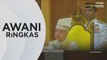 AWANI Ringkas: Sultan Nazrin dilantik Pengerusi MKI untuk 2 tahun