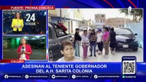 Callao: asesinan a teniente gobernador de asentamiento humano Sarita Colonia