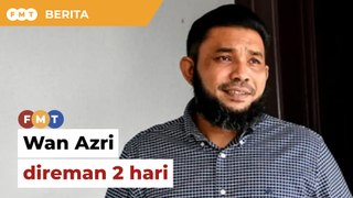 Penulis blog Wan Azri direman 2 hari, kata peguam