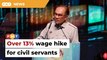 Anwar announces wage hike of over 13% for civil servants