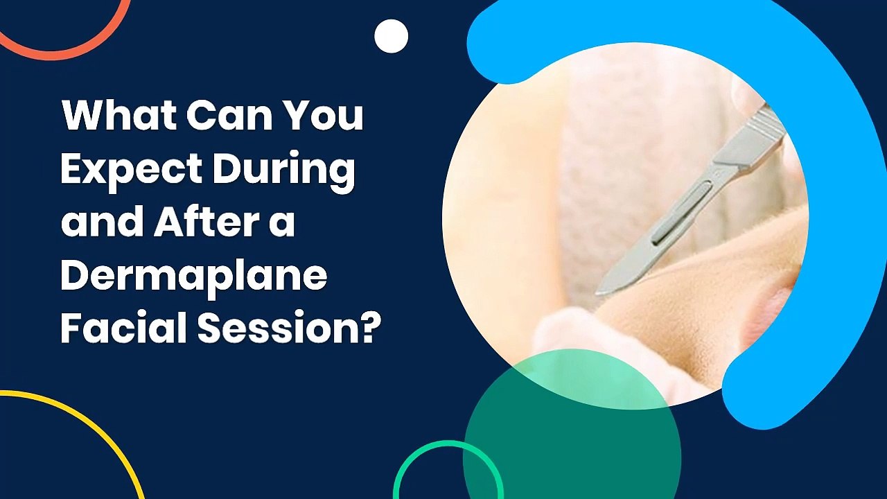 What Can You Expect During and After a Dermaplane Facial Session?