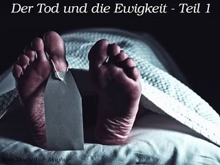 Der Tod und die Ewigkeit - Teil 1