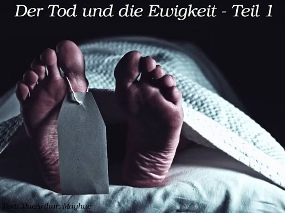 Der Tod und die Ewigkeit - Teil 1