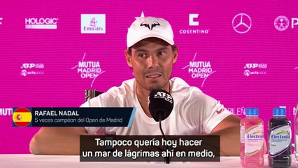 Nadal: "No quería hacer un mar de lágrimas, porque no he terminado mi camino"