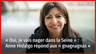 « Oui, je vais nager dans la Seine » : Anne Hidalgo répond aux « gnagnagnas »