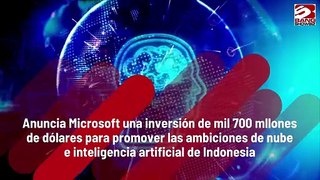 Anuncia Microsoft una inversión de mil 700 millones de dólares para promover las ambiciones de nube e inteligencia artificial de Indonesia