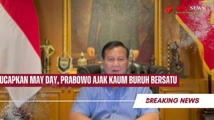 Ucapkan May Day, Prabowo Ajak Kaum Buruh Bersatu