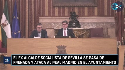 El ex alcalde socialista de Sevilla se pasa de frenada y ataca al Real Madrid en el Ayuntamiento