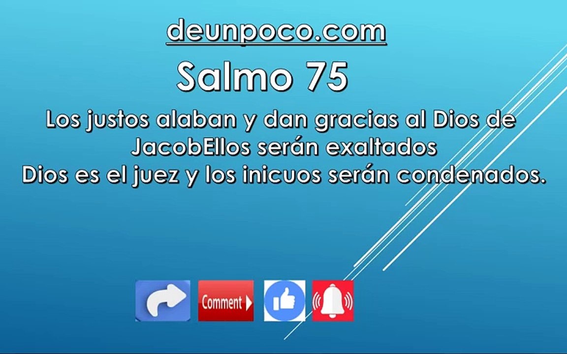 Salmo 75v Los justos alaban y dan gracias al Dios de Jacob — Ellos serán exaltados — Dios es el juez y los inicuos serán condenados.