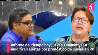 Informe del tiempo para hoy jueves 2 de mayo, COE y Onamet modifican las alertas por pronóstico de lluvias