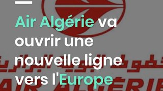 Air Algérie va ouvrir une nouvelle ligne vers l'Europe