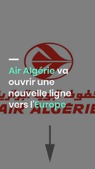 Air Algérie va ouvrir une nouvelle ligne vers l'Europe
