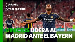 Fútbol es Radio: Vinicius lidera al Madrid en el empate ante el Bayern de Munich