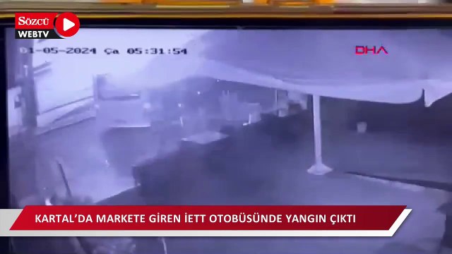 Kartal’da markete giren İETT otobüsünde yangın çıktı