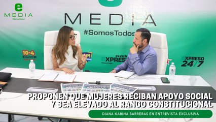"Estamos proponiendo es que la mujer reciba un apoyo social y sea elevado al rango constitucional”: Diana Karina Barreras