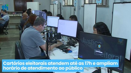 Cartórios eleitorais atendem até as 17h e ampliam horário de atendimento ao público