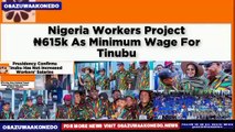 Nigeria Workers Project ₦615k As Minimum Wage For Tinubu ~ OsazuwaAkonedo
