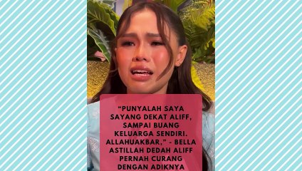 Bella Astillah Dedah Aliff Pernah Curang Dengan Adiknya