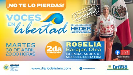  Voces en Libertad  Invitada: Roselia Barajas Olea Ex embajadora de México en Costa Rica
