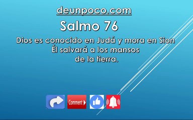 Salmo 76 Dios es conocido en Judá y mora en Sion — Él salvará a los mansos de la tierra.