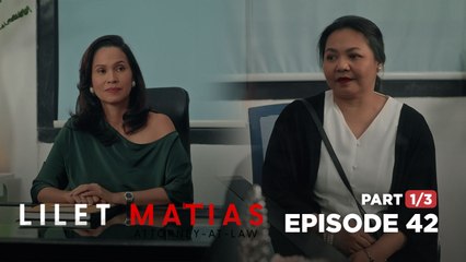 Lilet Matias, Attorney-At-Law: Pababagsakin na ang mga Matias! (Full Episode 42 - Part 1/3)