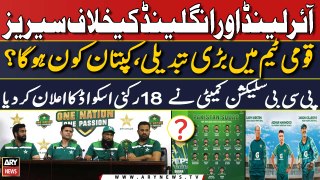 PCB announces 18-player squad for Ireland and England | Breaking News