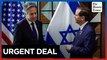 Blinken presses Hamas to seal ceasefire with Israel