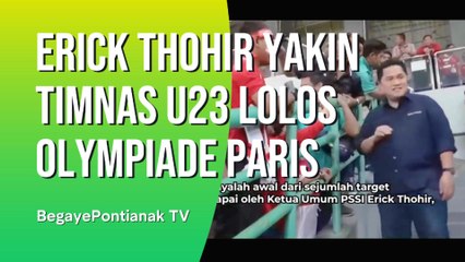 Erick Thohir Yakin Timnas U 23 Lolos Olympiade d Paris
