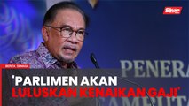 Anwar yakin kenaikan gaji penjawat awam diluluskan Parlimen