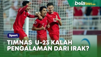 Timnas Indonesia U-23 Kalah Pengalaman dari Irak? Fakta Ini Buktikan Sebaliknya